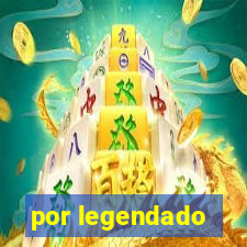 por legendado